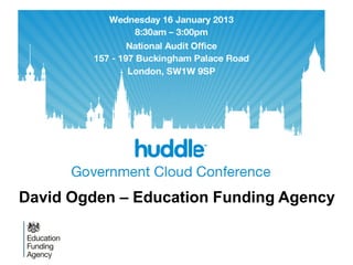 David Ogden – Education Funding Agency
 