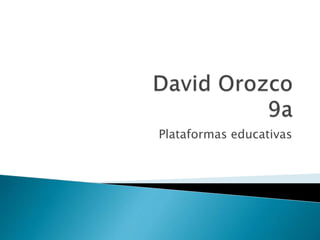 Plataformas educativas 
 