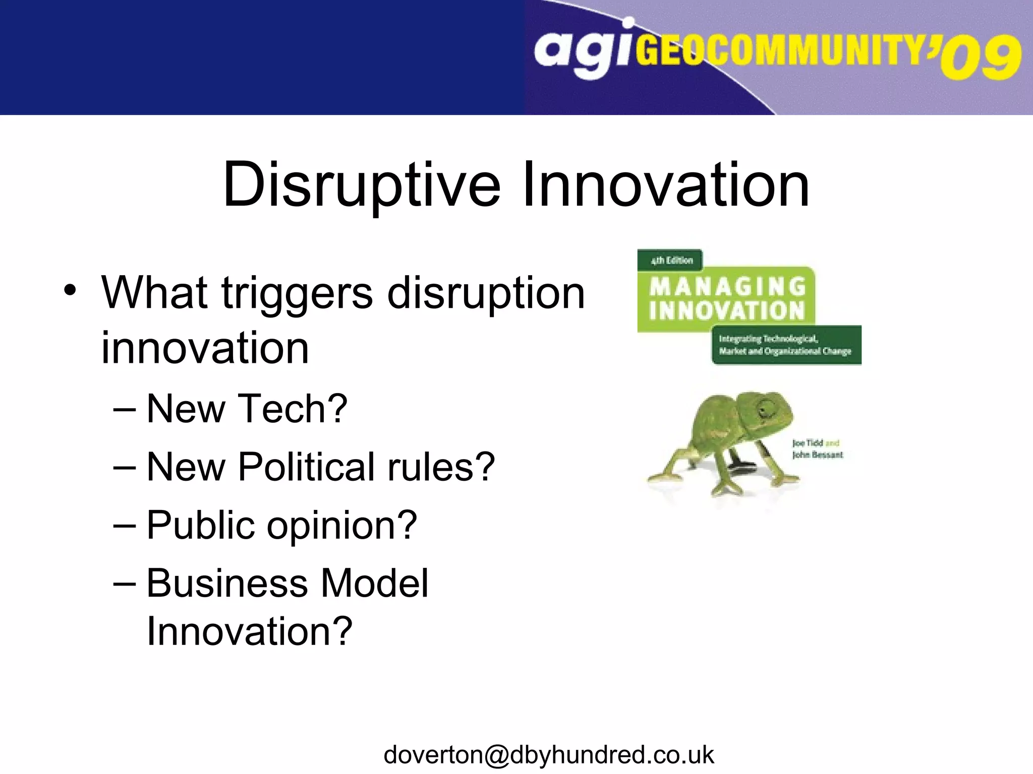 Disruptive Innovation What triggers disruption innovation New Tech? New Political rules? Public opinion? Business Model Innovation? 