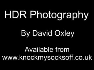 HDR Photography Available from www.knockmysocksoff.co.uk By David Oxley 