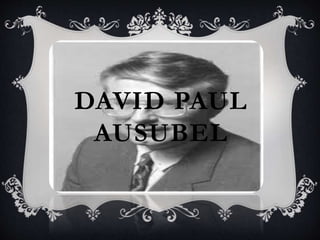DAVID PAUL
AUSUBEL
 