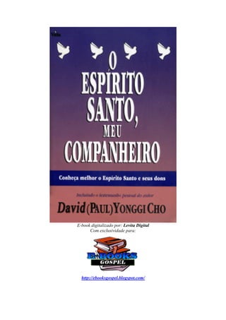 E-book digitalizado por: Levita Digital
Com exclusividade para:
http://ebooksgospel.blogspot.com/
 