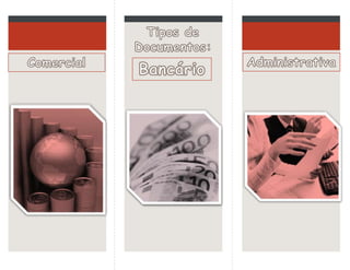 Registo escrito de
certos aspectos de
uma transacção
comercial, como uma
ordem, fatura
comercial,
transporte ou
documento de
transporte,
certificado de
origem.
É qualquer suporte de
informação sob forma
escrita, visual,
sonora, electrónica ou
outra forma material,
na posse dos órgãos e
entidades ou detidos
em seu nome.
São todos os
documentos que
estabelecem a
relação entre o
cliente e a respetiva
instituição financeira
ou bancária.
 