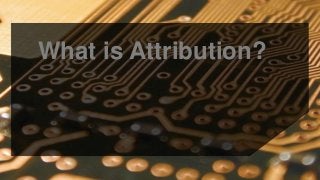 What is Attribution?

 