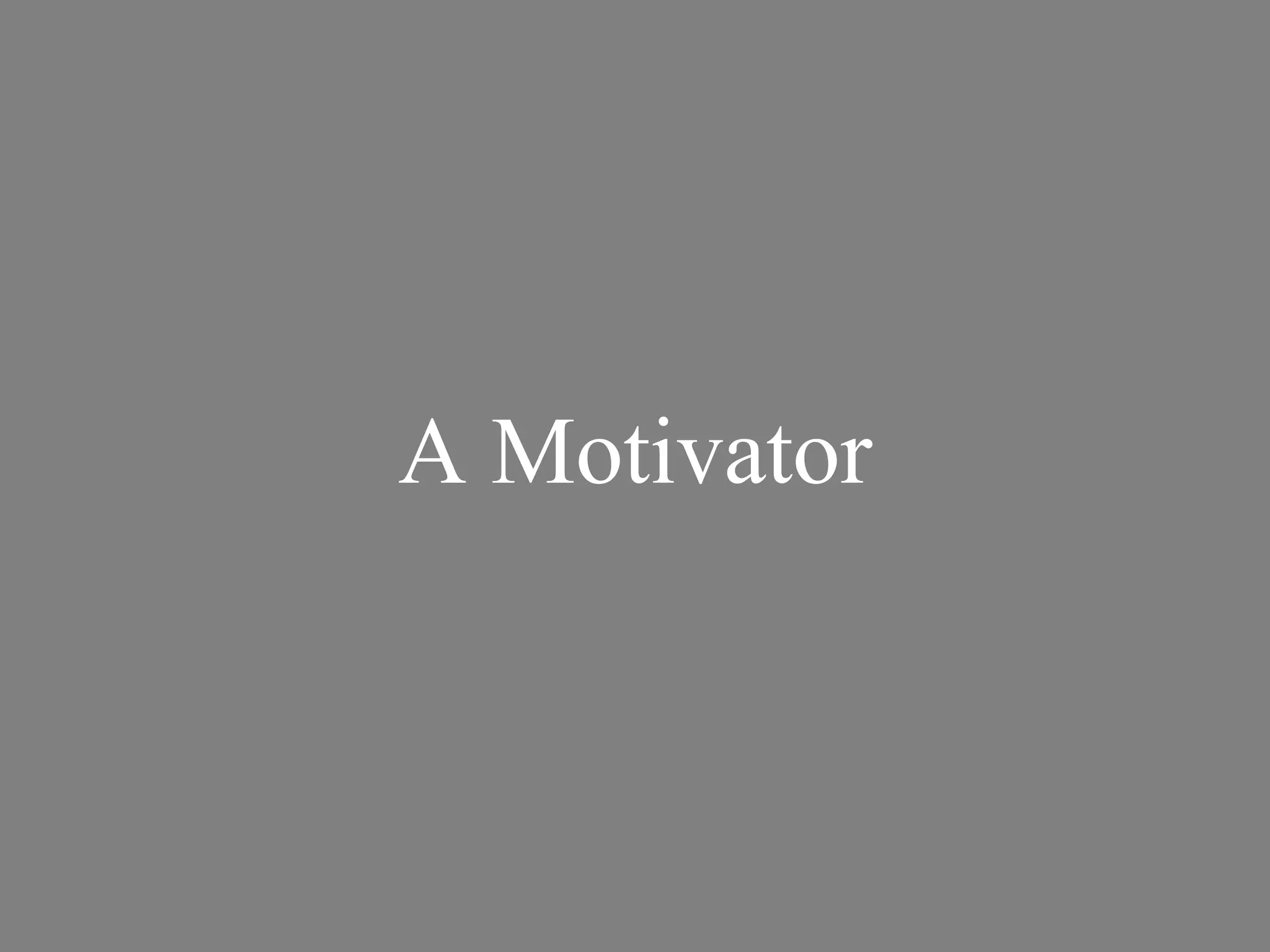 A Motivator