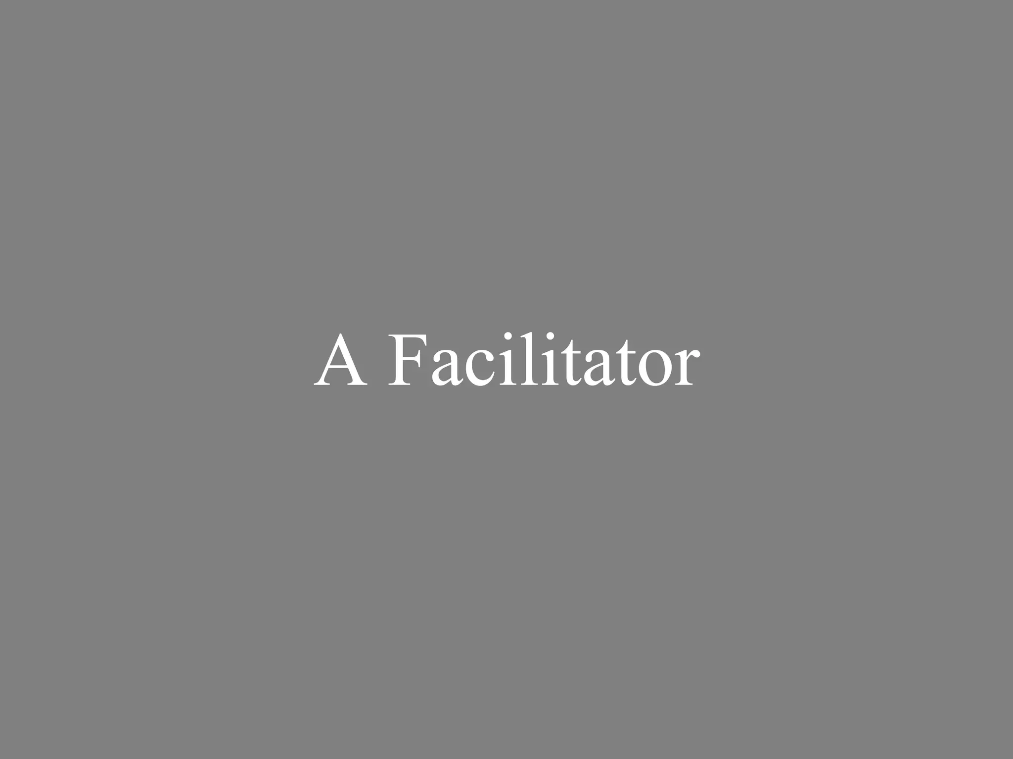 A Facilitator