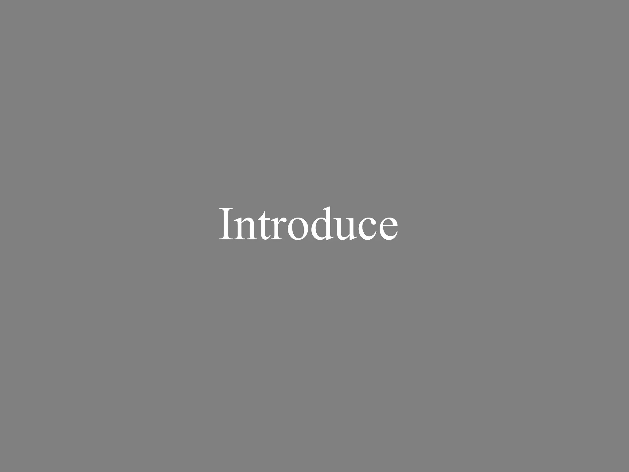 Introduce