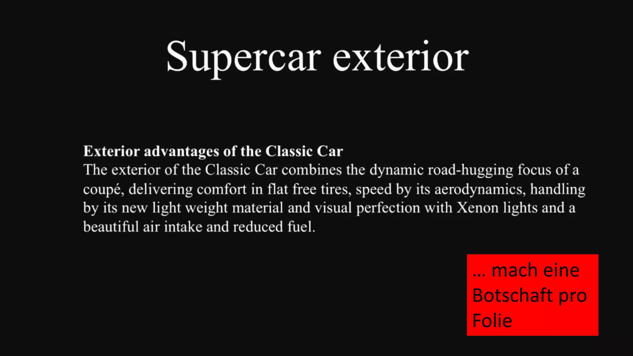 … mach eine
Botschaft pro
Folie
 