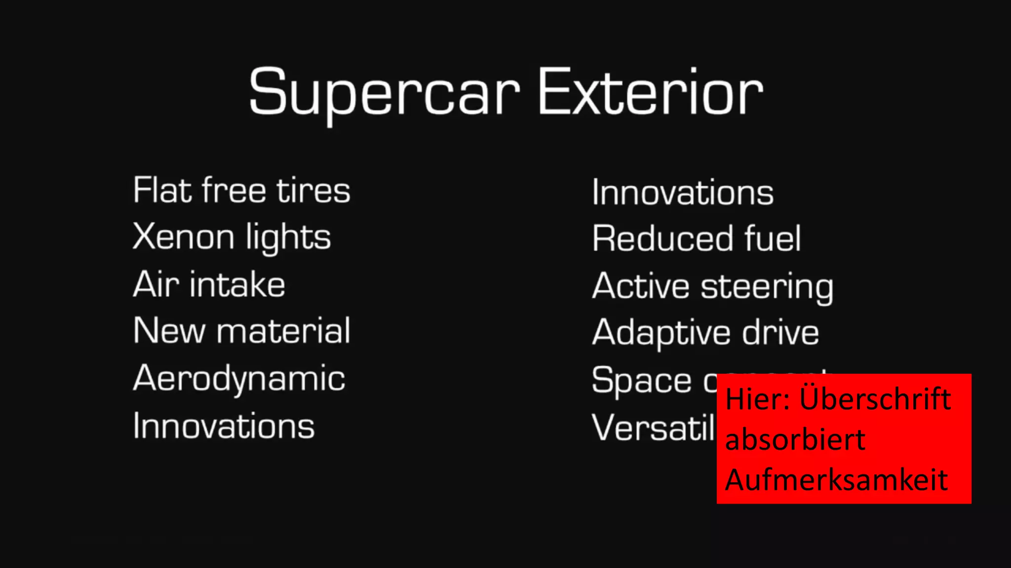 Hier: Überschrift
absorbiert
Aufmerksamkeit
 