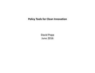 Policy Tools for Clean Innovation
David Popp
June 2016
 