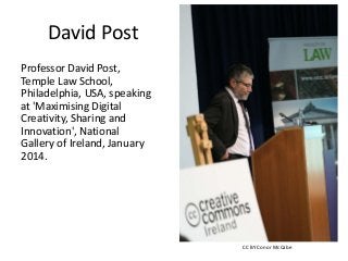 David Post
Professor David Post,
Temple Law School,
Philadelphia, USA, speaking
at 'Maximising Digital
Creativity, Sharing and
Innovation', National
Gallery of Ireland, January
2014.

CC BY Conor McCabe

 