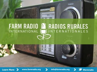 Prese   David Mowbray             Contact:   dmowbray@farmradio.org
                         nter:




                                                                                           1


Learn More   www.farmradio.org             info@farmradio.org                 @farmradio
 