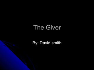 The Giver

By: David smith
 