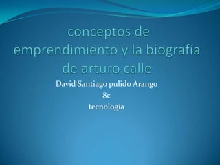 David Santiago pulido Arango
8c
tecnología
 