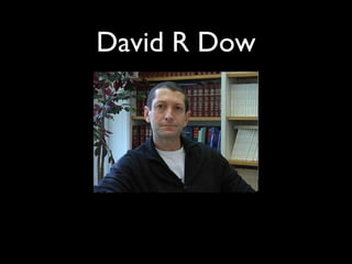 David R Dow
 
