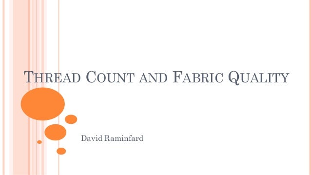 THREAD COUNT AND FABRIC QUALITY
David Raminfard
 