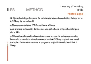   Ejemplo de ﬂujo Detours. Se ha introducido un hook de tipo Detour en la 
  
API Sleep de kernel32.dll 
1.  l programa o...
