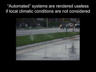 “Automated” systems are rendered useless
if local climatic conditions are not considered
 