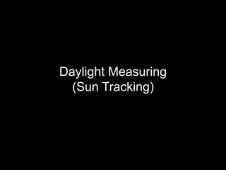 Daylight Measuring
(Sun Tracking)
 