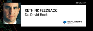 RETHINK	FEEDBACK
Dr.	David	Rock
 