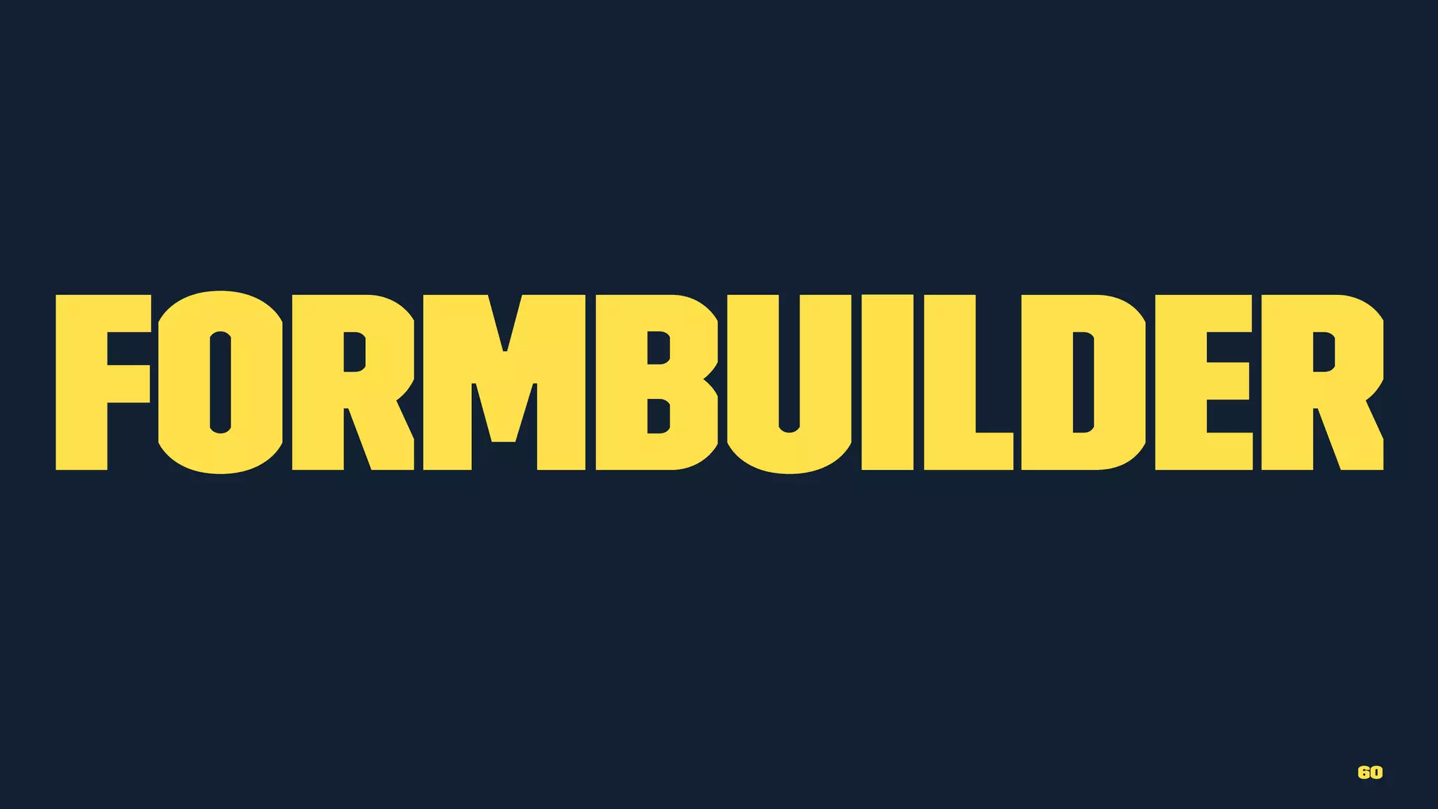 FormBuilder
60
 