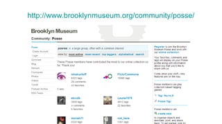 http://www.brooklynmuseum.org/community/posse/ 