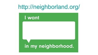 http://neighborland.org/ 