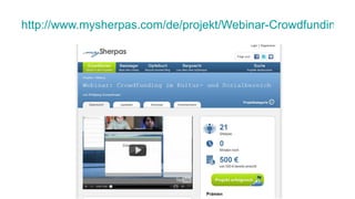 http://www.mysherpas.com/de/projekt/Webinar-Crowdfunding-im-Kultur-und-Sozialbereich/ 