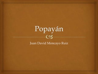Juan David Moncayo Ruiz
 