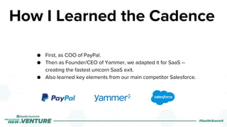 ● First, as COO of PayPal.
● Then as Founder/CEO of Yammer, we adapted it for SaaS --
creating the fastest unicorn SaaS ex...