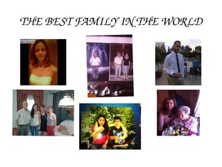 THE BEST FAMILY IN THE WORLD