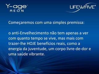 Começaremos com uma simples premissa: o anti-Envelhecimento não tem apenas a ver com quanto tempo se vive, mas mais com trazer-lhe HOJE benefícios reais, como a energia da juventude, um corpo livre-de-dor e uma saúde vibrante. 