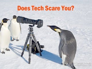 Does Tech Scare You?