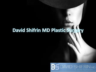 David Shifrin MD Plastic Surgery 
 