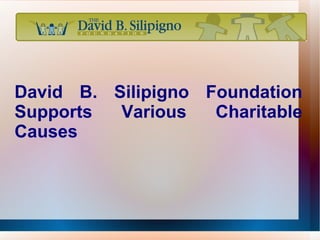 David B. Silipigno Foundation Supports Various Charitable Causes 