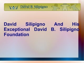 David Silipigno And His Exceptional David B. Silipigno Foundation 