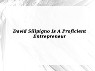 David Silipigno Is A Proficient Entrepreneur 