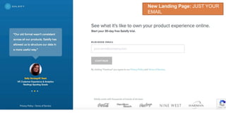 New Landing Page: JUST YOUR
EMAIL
 