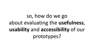 EIA2016Nice - User Testing Your Prototype | PPTX