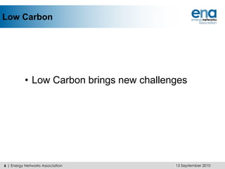 ENA: Who We Are (Transmission)15 September 20103 | Energy Networks Association	ElectricityENA Members: CE Electric UKCentral NetworksEDF EnergyElectricity North West FulcrumInexusNational GridNorthern Gas Networks Northern Ireland Electricity Scottish and Southern EnergyScottish Power Gas	Wales & West UtilitiesWestern Power Distribution