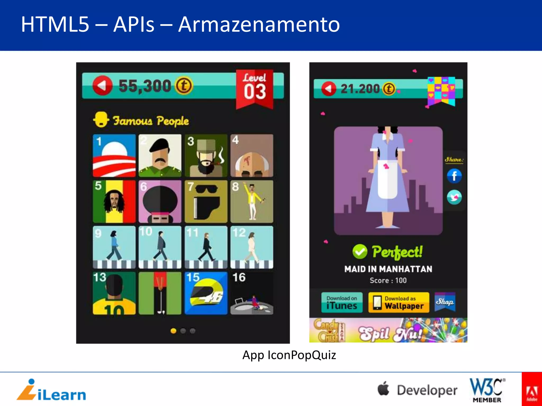 HTML5 – APIs – Armazenamento

App IconPopQuiz

 