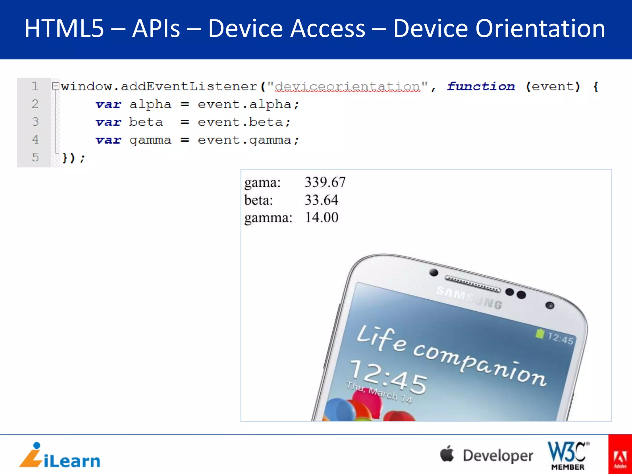 HTML5 – APIs – Device Access – Device Orientation

 