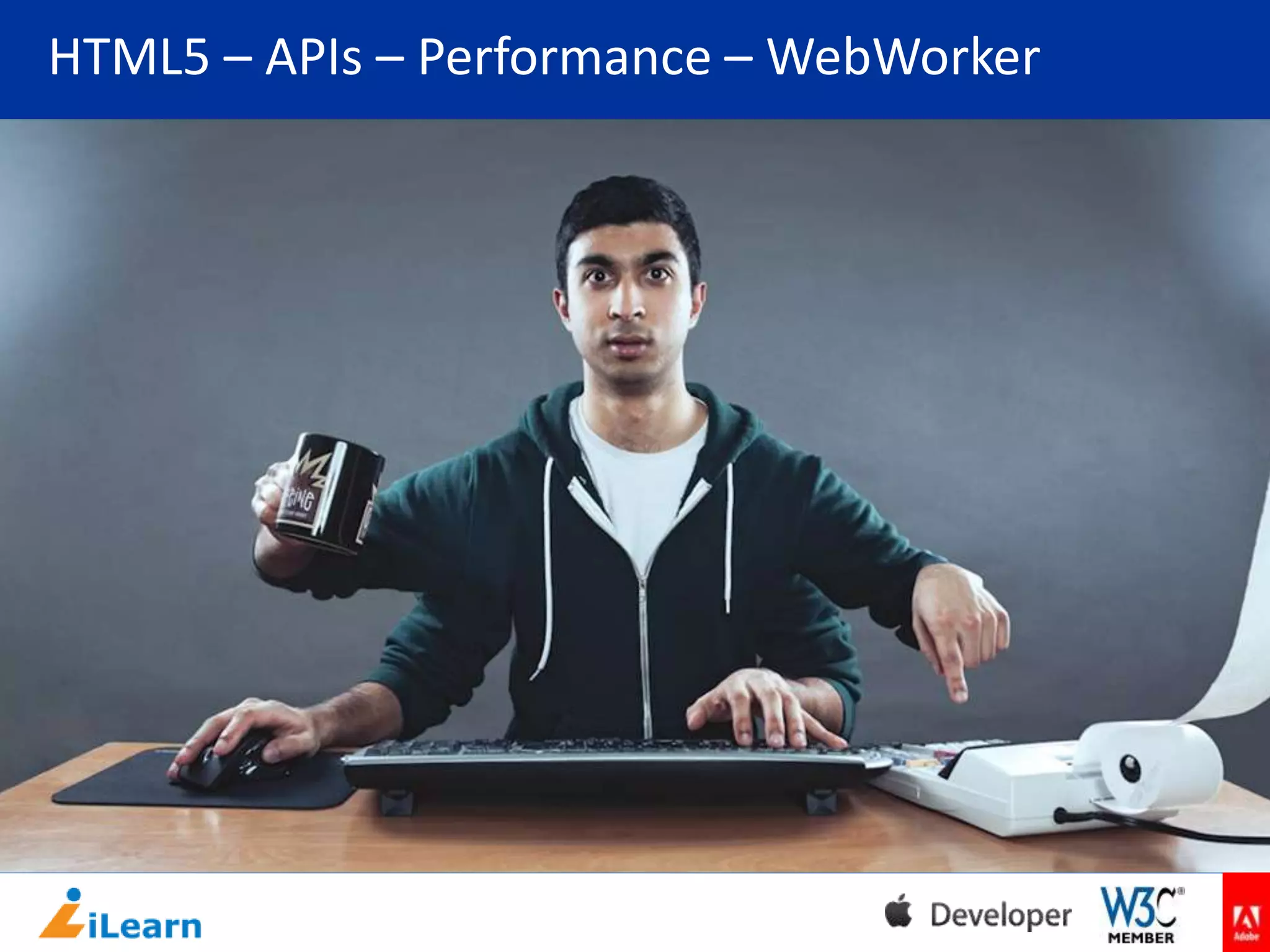 HTML5 – APIs – Performance – WebWorker

 