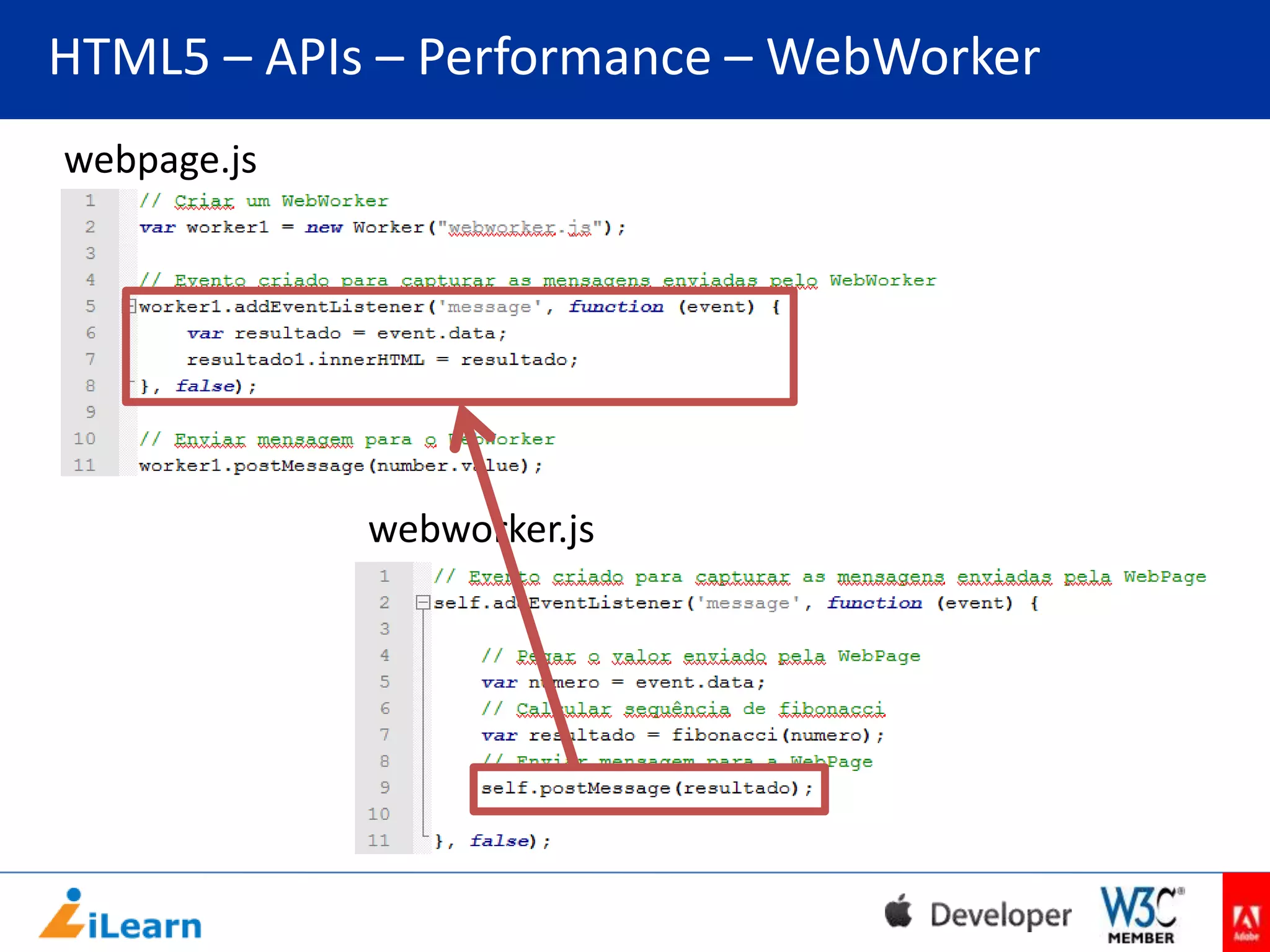 HTML5 – APIs – Performance – WebWorker
webpage.js

webworker.js

 