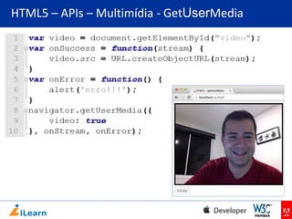 HTML5 – APIs – Multimídia - GetUserMedia

 