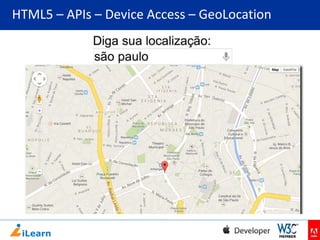 HTML5 – APIs – Device Access – GeoLocation

 