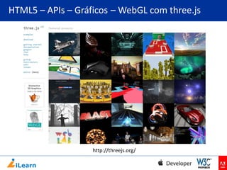HTML5 – APIs – Gráficos – WebGL com three.js

http://threejs.org/

 