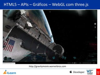 HTML5 – APIs – Gráficos – WebGL com three.js

http://gravitymovie.warnerbros.com

 