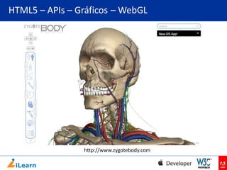 HTML5 – APIs – Gráficos – WebGL

http://www.zygotebody.com

 