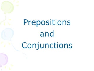 Prepositions and Conjunctions 